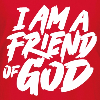 T-Shirt: I am a friend of God